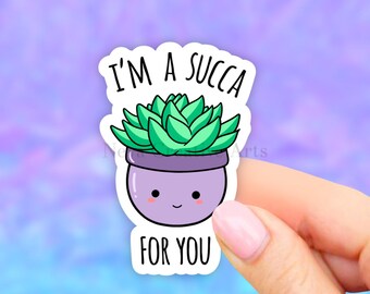 I'm A Succa For you Sticker, succ it sticker, succulent stickers, plant life stickers, laptop stickers, tumbler decals, water bottle sticker
