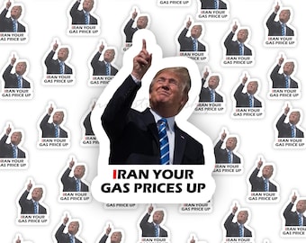 IRAN your gas prices up sticker pack, I did that trump sticker, Anti Trump Stickers, Trump gas station sticker, Trump inflation sticker