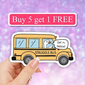 Struggle Bus silly goose sticker, funny Waterproof Sticker, get in bestie, Mental Health Sticker, Bestfriend Gifts, Positivity, laptop decal