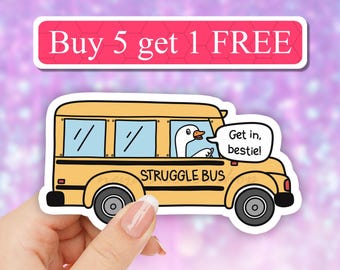 Struggle Bus silly goose sticker, funny Waterproof Sticker, get in bestie, Mental Health Sticker, Bestfriend Gifts, Positivity, laptop decal