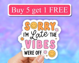 Sorry i'm late the vibes were off sticker, Serotonin sticker, Mental health awareness, motivational stickers, Vinyl Laptop, overstimulated