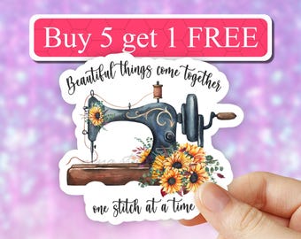 Beautiful Things Come Together One Stitch At A Time Sticker, Vinyl Sticker, Sewing Machine, Water Bottle Sticker, Computer Decal, aesthetic