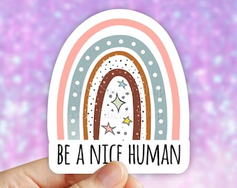 Be a Nice Human rainbow Sticker, kind human Sticker, be nice stickers, Teacher Sticker, Laptop Sticker, water bottle Stickers, pastel decal