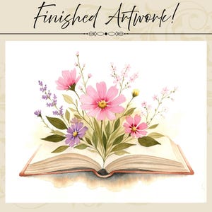 May include: A watercolor illustration of an open book with a bouquet of pink, purple, and white flowers emerging from the center. The text Finished Artwork! is displayed in black script above the floral arrangement on a white background.