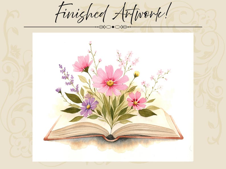 May include: A watercolor illustration of an open book with a bouquet of pink, purple, and white flowers emerging from the center. The text Finished Artwork! is displayed in black script above the floral arrangement on a white background.