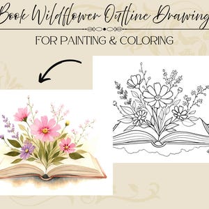 May include: A digital graphic featuring the text Book Wildflower Outline Drawing FOR PAINTING & COLORING. It displays a colored illustration of flowers emerging from an open book alongside a black and white line art version of the same image.