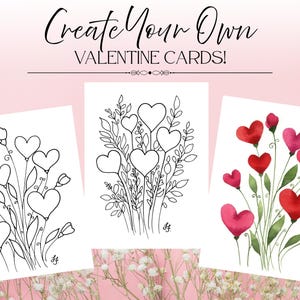 May include: Three Valentine's Day card designs. The cards feature heart-shaped floral arrangements. One is a black and white line drawing, another is a watercolor with red and pink hearts, and the third is a black and white line drawing. The text "Create Your Own Valentine Cards!" is at the top.