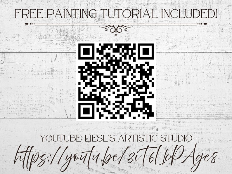 May include: White wooden background with the text "FREE PAINTING TUTORIAL INCLUDED!" above a QR code. Below the QR code is the text "YOUTUBE: LIESL'S ARTISTIC STUDIO" and a URL for a YouTube channel.