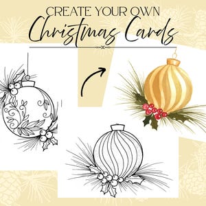 May include: Image featuring Christmas card designs. The text "CREATE YOUR OWN Christmas Cards" is at the top. The image shows a watercolor Christmas ornament with holly and pine needles, and two black and white line drawings of ornaments.
