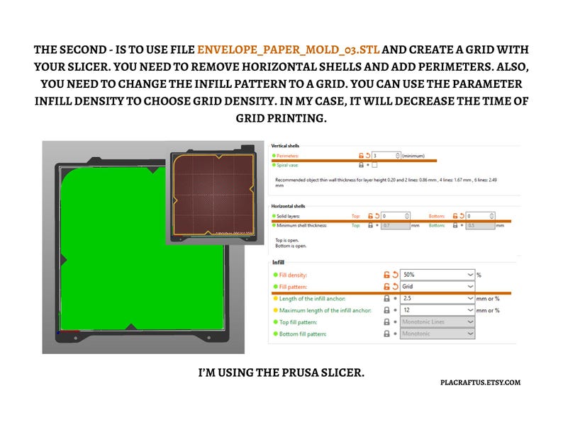 以下が含まれることがあります： Prusa Slicerを使用した3Dプリント用のデジタルガイド。テキストでは、ENVELOPE_PAPER_MOLD_03.STLファイルを使用してグリッドを作成し、水平シェルを削除し、外周を追加し、インフィルパターンを50%の密度でグリッドに設定する方法を説明しています。