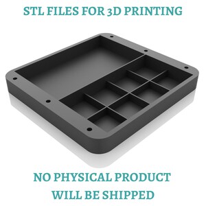 May include: A dark gray rectangular tray with a grid of six square compartments and one larger open rectangular section. The text STL FILES FOR 3D PRINTING and NO PHYSICAL PRODUCT WILL BE SHIPPED is displayed in light blue above and below the tray.