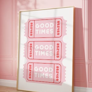 Printable Good Times Ticket Pink, Preppy Trendy Girly room wall art, Digital Prints