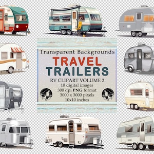 May include: A set of 10 digital clipart images of vintage travel trailers in various colors, including silver, white, and blue. The trailers are all 3000 x 3000 pixels and 300 dpi. The text "Transparent Backgrounds Travel Trailers RV Clipart Volume 2 10 digital images 300 dpi PNG format 3000 x 3000 pixels 10x10 inches" is displayed in the center of the image.