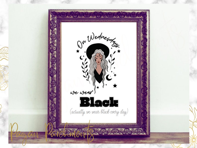 May include: A black and white illustration of a woman wearing a witch's hat and a black dress. The text reads "On Wednesdays we wear Black (actually we wear black every day)".