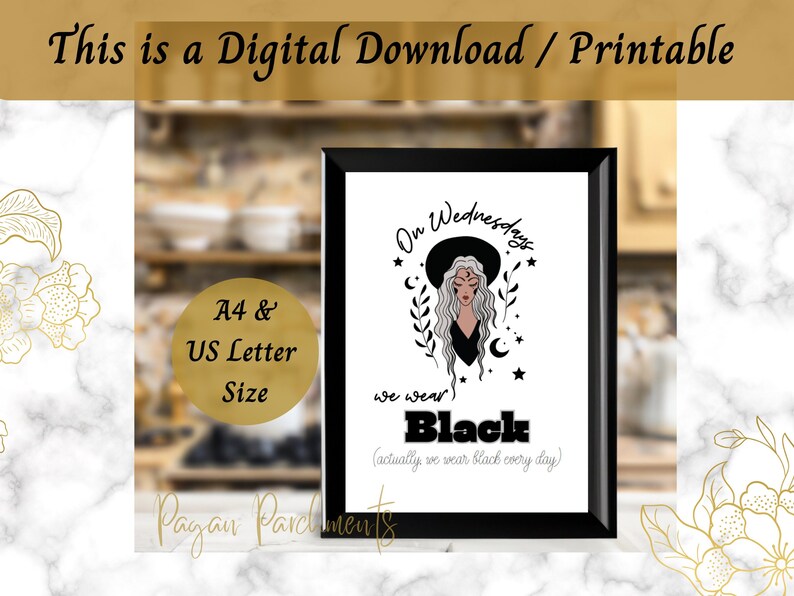 May include: Printable digital download of a black and white illustration of a woman wearing a witch hat and a black dress with the text "On Wednesdays we wear Black (actually we wear black every day)"