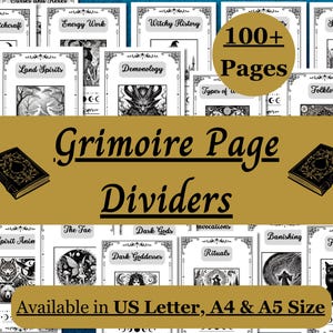 May include: A collage of printable pages for a grimoire, featuring illustrations of various magical themes, such as land spirits, demonology, and spirit guides. The text "Grimoire Page Dividers" is displayed in bold, black letters. The text "100+ Pages" is displayed in white letters on a black circle. The text "Available in US Letter, A4 & A5 Size" is displayed at the bottom of the image.