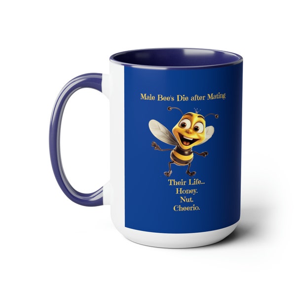 Male Bee's Die after mating, their life... Honey. Nut. Cheerio.  Funny mug.  Beekeeper coffee cup, 15oz mug