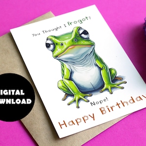 Frog Birthday Card. "You Thought I frogot?", Birthday Card, Printable Card, Funny Card, Pun card, funny birthday card, frog pun card