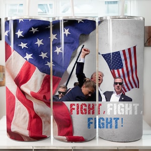 Trump Fight, Fight, Fight / 20oz skinny tumbler wrap/ PNG Digital Print/ Sublimation