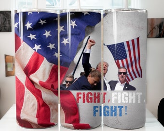 Trump Fight, Fight, Fight / 20oz skinny tumbler wrap/ PNG Digital Print/ Sublimation