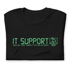 SUPPORT INFORMATIQUE, T-shirt, foule informatique, avez-vous essayé de l'éteindre et de le rallumer ?