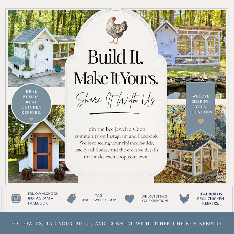 May include: A collage featuring four white wooden chicken coops with various roof styles and outdoor runs. The central text reads Build It. Make It Yours. Share It With Us. Join the Bee Jeweled Coop community on Instagram and Facebook.