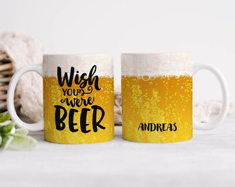 Personalisierbare Tasse Wish you were Beer I Biergeschenk I Bier Tasse I Witziges Geschenk I Geschenk für Männer I Vatertagsgeschenk