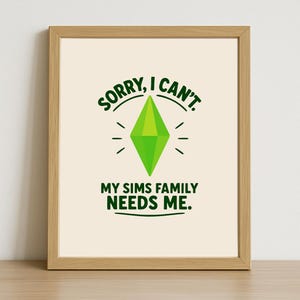Sims Familie braucht mich Poster | Lustige Gamer Wandkunst | Plumbob Druck | Mattes Finish für Sims Fans