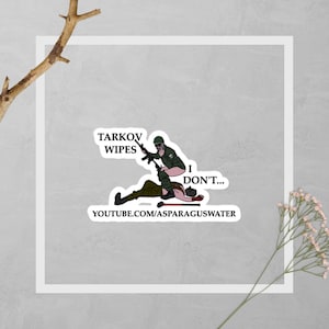 Tarkov Wipes, I Don&#39;t... Escape From Tarkov Sticker