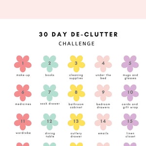 May include: A printable 30-day de-clutter challenge with a floral design. Each day has a different area to declutter, such as make-up, books, cleaning supplies, under the bed, mugs and glasses, medicines, sock drawer, bathroom cabinet, bedroom drawers, cards and gift wrap, wardrobe, dining table, cutlery drawer, emails, linen closet, paperwork pile, handbag, shed, fridge, office desk, ornaments, mystery freezer food, craft supplies, board games/jigsaws, magazines, jewellery, tupperware, pet supplies, ovenware, and shoes.