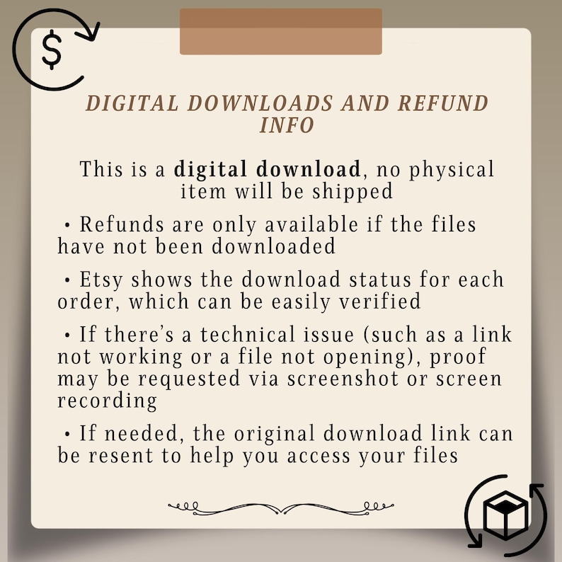 May include: A beige informational sign with brown text titled DIGITAL DOWNLOADS AND REFUND INFO. It states that this is a digital download, no physical item will be shipped, and outlines refund policies, technical issue procedures, and file access.