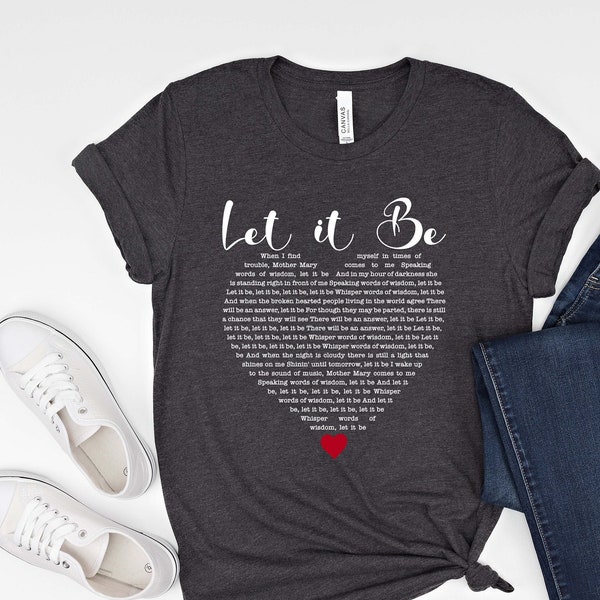 The Beatles Let it Be Retro Shirt - Unique Beatles Let it Be Lyric Gift - Rock N Roll T-shirt for Beatles Lovers