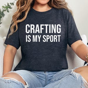 Crafting Is My Sport TShirt, Funny Crafting Shirt, Crafter Gift, Cute Crafting TShirt, Craftaholic Shirt, Crafty Tee, Crafting Lover Gift