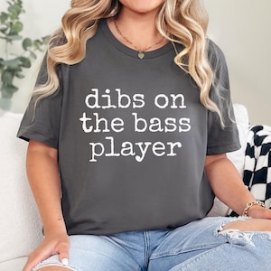 Dibs On The Bass Player TShirt, Funny Bass Shirt, Music Bassist Gift, Musician TShirt, Bass Guitar Shirt, Bassist Gift Tee, Bass Lover Gift