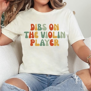 Dibs On The Violin Player TShirt, Funny Violin Shirt, Violinist Gift, Musician TShirt, Music Violin Teacher Gift, Violin Lover Gift TShirt