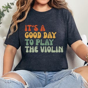 It&#39;s A Good Day To Play The Violin TShirt, Cute Violinist Gift, Funny Musician TShirt, Music Violin Teacher Gift, Violin Lover Gift TShirt