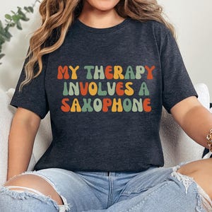 My Therapy Involves A Saxophone Shirt, Funny Saxophonist TShirt, Musican Shirt, Jazz Lover Tee, Music Saxophone Teacher Gift, Sax Lover Gift