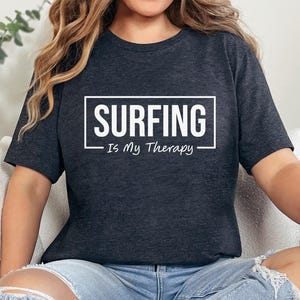 Surfing Is My Therapy T-Shirt, Funny Surfing Shirt, Surf T-Shirt, Surfer Gift, Gift For Surfer, Ocean Beach Tee, Surfing Lover Gift Shirt