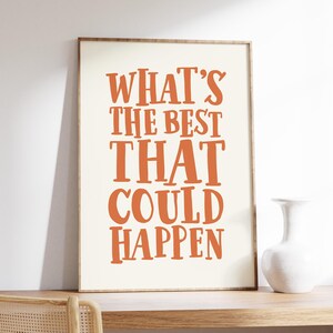 What&#39;s the best that could happen quote poster, Uplifting quote art Print, Positive Affirmations Decor, Terracotta wall art, Typography Art
