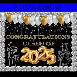 May include: Black and gold graduation bulletin board kit with silver and gold balloons, a banner that says "Congratulations Class of 2025", and two silhouettes of graduates.
