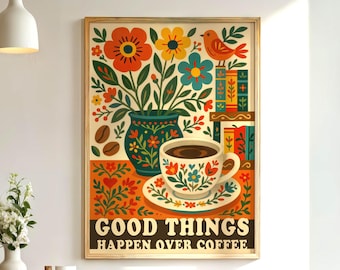 May include: A framed art print with a coffee theme. The artwork features a coffee cup, flowers, and the text "GOOD THINGS HAPPEN OVER COFFEE." The print has a warm color palette with orange, green, and brown tones. The print is displayed in a dining room setting.