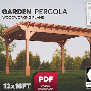 Garden Pergola Build Plans 12x16ft -Professional Woodworking Plans PDF - Instant Digital Download - Outdoor Structure How To Instructions
