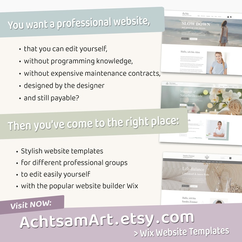May include: A pink and white graphic with text that reads "You want a professional website, that you can edit yourself, without programming knowledge, without expensive maintenance contracts, designed by the designer and still payable? Then you've come to the right place: Stylish website templates for different professional groups to edit easily yourself with the popular website builder Wix Visit NOW: AchtsamArt.etsy.com > Wix Website Templates". The graphic also features three website mockups.
