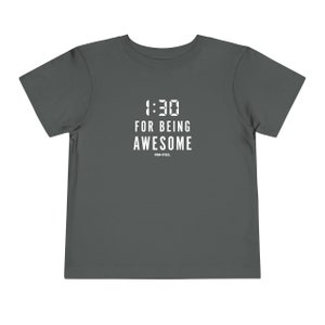 1:30 For Being Awesome Toddler Tee
