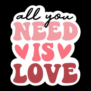 All I Need is Love Valentine Sticker Design – Romantic Heart Svg, DXF, EPS, PNG Files – Perfect for Cricut, Scrapbooking, and Gifts