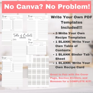 May include: Printable recipe templates in PDF format. Includes three blank recipe templates, a blank table of contents, a blank binder tab sheet, and a blank recipe card.  The text "Write Your Own PDF Templates Included!!!" is displayed in large, bold letters.  The text "Great to Pair with the Cover Page, Section Dividers, and Bonuses for a COMPLETE KIT!" is displayed in smaller letters.