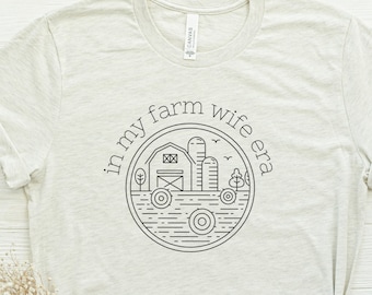 In My Farm Wife Era Tshirt | Gift for Wife | Farm Wife Tee Shirt | Farm Life T-Shirt | Gift for Her