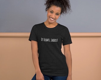 It Floats Ladies T-Shirt Gift