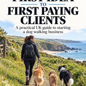 Puede incluir: Una portada de libro titulada FROM FIRST IDEA TO FIRST PAYING CLIENTS, A practical UK guide to starting a dog walking business. La imagen muestra a una persona con mochila paseando a tres perros con correas por un sendero costero junto al mar.