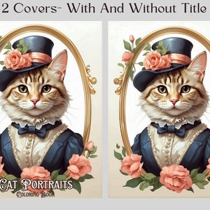May include: Two book covers featuring a cat wearing a top hat and a blue dress. The cat is in an oval frame with flowers. The first cover has the title "Cat Portraits Coloring Book". The second cover does not have a title.
